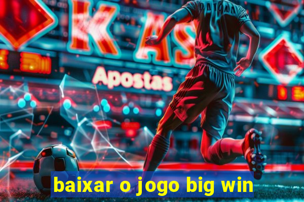 baixar o jogo big win